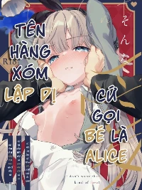 Anh hàng sớm lập dị cứ gọi bé là Alice