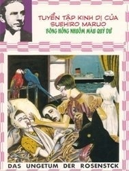 Tuyển tập kinh dị của Suehiro Maruo - Bông hồng nhuốm màu quỷ dữ [Rose Colored Monster]